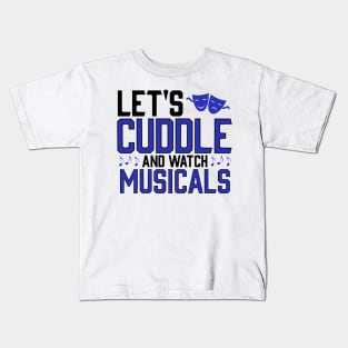 Lets Cuddle and watch Musicals Kids T-Shirt